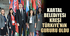Kartal Belediyesi Kreşi Türkiye’nin Gururu Oldu.