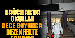 Bağcılar’da Okullar Gece Boyunca Dezenfekte Ediliyor