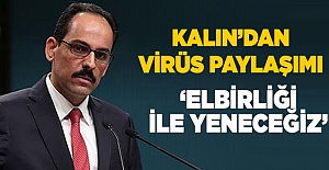 İbrahim Kalın'dan koronavirüs paylaşımı: Elbirliği ile yeneceğiz'