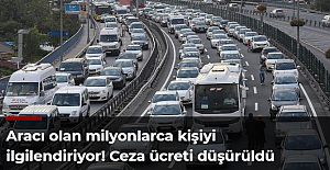 Aracı olan milyonlarca kişiyi ilgilendiriyor! Ceza ücreti düşürüldü