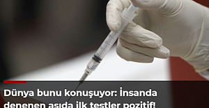 Dünya bunu konuşuyor: İnsanda denenen aşıda ilk testler pozitif!