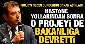 Hastane yollarından sonra o projeyi de bakanlığa devretti