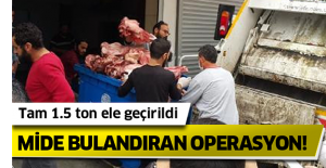 Mide bulandıran operasyon! Tam 1.5 ton ele geçirildi