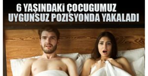6 Yaşındaki çocuğumuz bizi uygunsuz durumda yakaladı, ne yapmalıyız?
