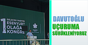 Davutoğlu: ''Uçuruma Sürükleniyoruz''