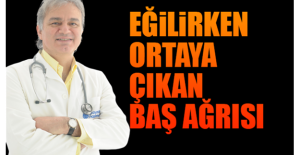 Eğilirken Ortaya Çıkan Baş Ağrısı