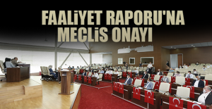 Faaliyet Raporu'na Meclis Onayı
