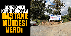 Deniz Köken, Kemerburgaz’a hastane müjdesi verdi