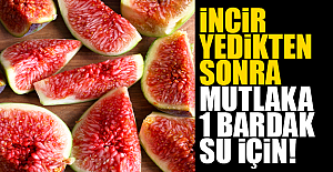 İncir Yedikten Sonra Mutlaka 1 Bardak Su İçin!