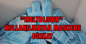 ‘’Meltblown’’ Kullanılmayan Maskere Dikkat