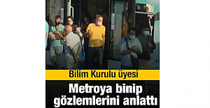 Metroya binen Bilim Kurulu Üyesi gözlemlerini anlattı