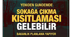 Sokağa çıkma yasağında sıcak gelişmeler...Resmen harekete geçiliyor