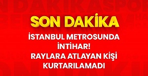Son Dakika: İstanbul'da metroda intihar: Raylara atlayan kişi kurtarılamadı