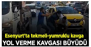 Esenyurt'ta tekmeli-yumruklu kavga