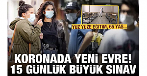 Koronavirüste yeni evre! 15 günlük büyük sınav: Yüz yüze eğitim ve 65 yaş yeniden gündemde