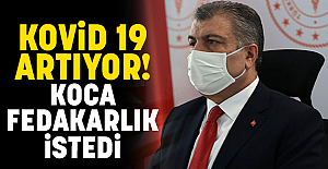 KOVİD 19 ARTIYOR! KOCA FEDAKARLIK İSTEDİ