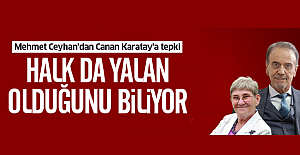 Mehmet Ceyhan'dan Canan Karatay'a tepki: Halk da yalan olduğunu biliyo