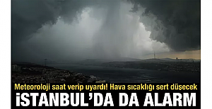 Meteoroloji saat verip uyardı! Hava sıcaklığı sert düşecek, İstanbul'da da alarm