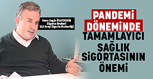 PANDEMİ DÖNEMİNDE TAMAMLAYICI SAĞLIK SİGORTASININ ÖNEMİ