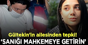 Pınar Gültekin'in ailesi itiraz etti; 'Sanığı mahkemeye getirin!'