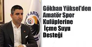 Gökhan Yüksel’den Amatör Spor Kulüplerine İçme Suyu Desteği