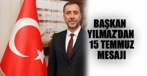 Başkan Yılmaz'dan 15 Temmuz mesajı