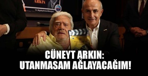 Cüneyt Arkın: Utanmasam ağlayacağım!