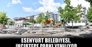 Esenyurt belediyesi, incirtepe parkı yeniliyor