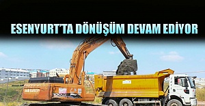 Esenyurt'ta dönüşüm devam ediyor