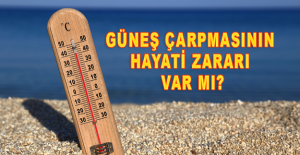 Güneş Çarpması Hayatı Tehdit Ediyor!