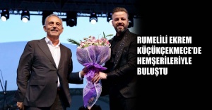 Rumelili Ekrem Küçükçekmece'de  hemşerileriyle buluştu