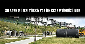 Su park müzesi türkiye'de ilk kez beylikdüzü'nde