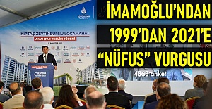 İmamoğlu’ndan 1999’dan 2021’e “nüfus” vurgusu