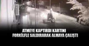 Kartını kaptırdığı ATM'ye forkliftle saldırdı