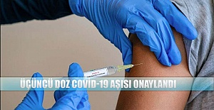 Üçüncü doz Covid-19 aşısı onaylandı