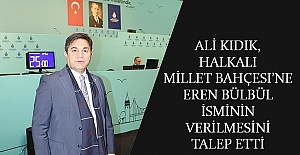 Ali Kıdık, Halkalı Millet Bahçesi’ne Eren Bülbül isminin verilmesini talep etti