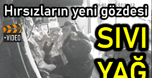 Hırsızların yeni gözdesi SIVI YAĞ