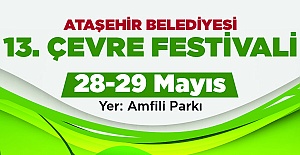 “ATAŞEHİR BELEDİYESİ 13. ÇEVRE FESTİVALİ”NDE SEN DE YERİNİ AL