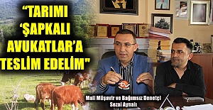 “TARIMI ‘ŞAPKALI AVUKATLAR’A TESLİM”