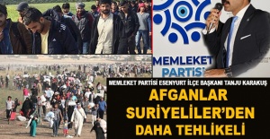“Afganlar Suriyeliler’den daha tehlikeli ”