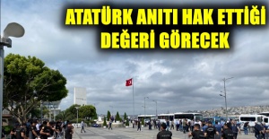 ATATÜRK ANITI HAK ETTİĞİ DEĞERİ GÖRECEK