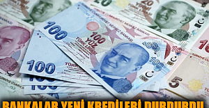 Bankalar yeni kredileri durdurdu.