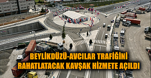 BEYLİKDÜZÜ-AVCILAR TRAFİĞİNİ RAHATLATACAK KAVŞAK HİZMETE AÇILDI