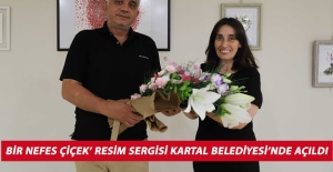 ‘Bir Nefes Çiçek’ Resim Sergisi Kartal Belediyesi’nde Açıldı