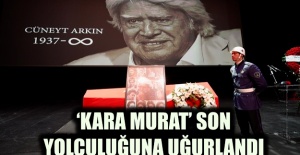 ‘KARA MURAT’ SON YOLCULUĞUNA UĞURLANDI