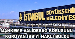 MAHKEME VALİDEBAĞ KORUSUNU KORUYAN İBB’Yİ HAKLI BULDU