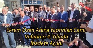 Ekrem Özen Adına Yaptırılan Cami, Vefatının 4. Yılında İbadete Açıldı