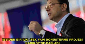 İBB’DEN BİR İLK: ‘TEK YAPI DÖNÜŞTÜRME PROJESİ’ KADIKÖY’DE BAŞLADI