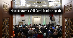 Hacı Bayram-ı Veli Cami ibadete açıldı