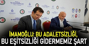 İmamoğlu: Bu adaletsizliği, bu eşitsizliği gidermemiz şart